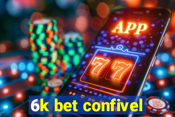 6k bet confivel